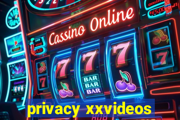 privacy xxvideos